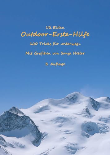 Outdoor-Erste-Hilfe: 100 Tricks für unterwegs. Mit Grafiken von Sonja Heller. 3. Auflage 2024.