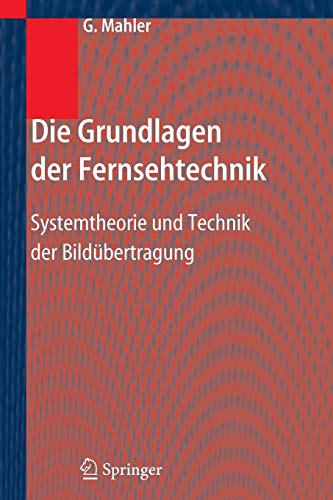 Die Grundlagen der Fernsehtechnik: Systemtheorie und Technik der Bildübertragung
