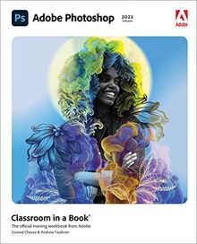 Adobe Photoshop Classroom in a Book (2022 release): The Official Training Workbook from Adobe