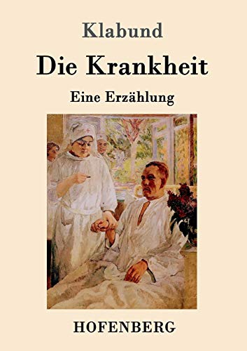Die Krankheit: Eine Erzählung