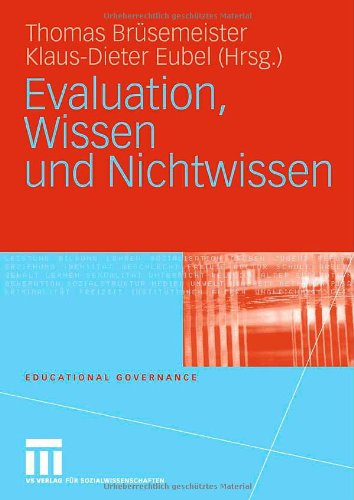 Evaluation, Wissen und Nichtwissen: Anschlussfragen an evaluationsbasierte Steuerung (Educational Governance)