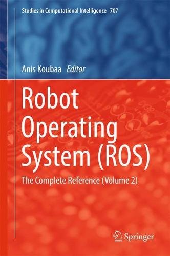Robot Operating System (ROS): The Complete Reference (Volume 2) (Studies in Computational Intelligence)