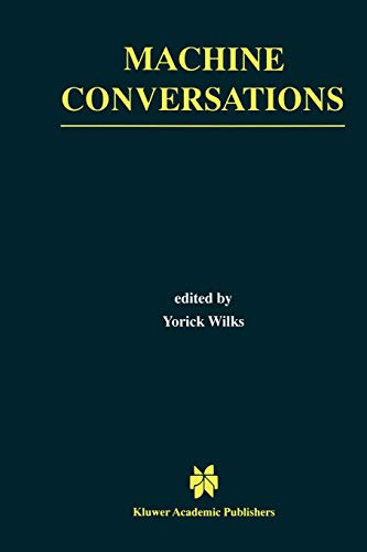 Machine Conversations (The Springer International Series in Engineering and Computer Science, 511, Band 511)