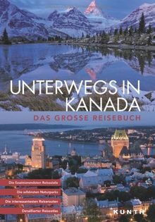 KUNTH Bildband Unterwegs in Kanada: Das große Reisebuch