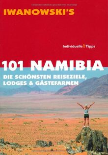 101 Namibia: Die schönsten Reiseziele, Lodges & Gästefarmen - Reiseführer von Iwanowski