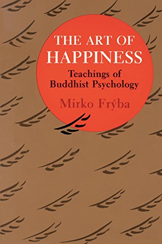 The Art of Happiness: Teachings of Buddhist Psychology: Teaching of Buddhist Psychology