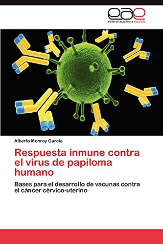 Respuesta inmune contra el virus de papiloma humano: Bases para el desarrollo de vacunas contra el cáncer cérvico-uterino