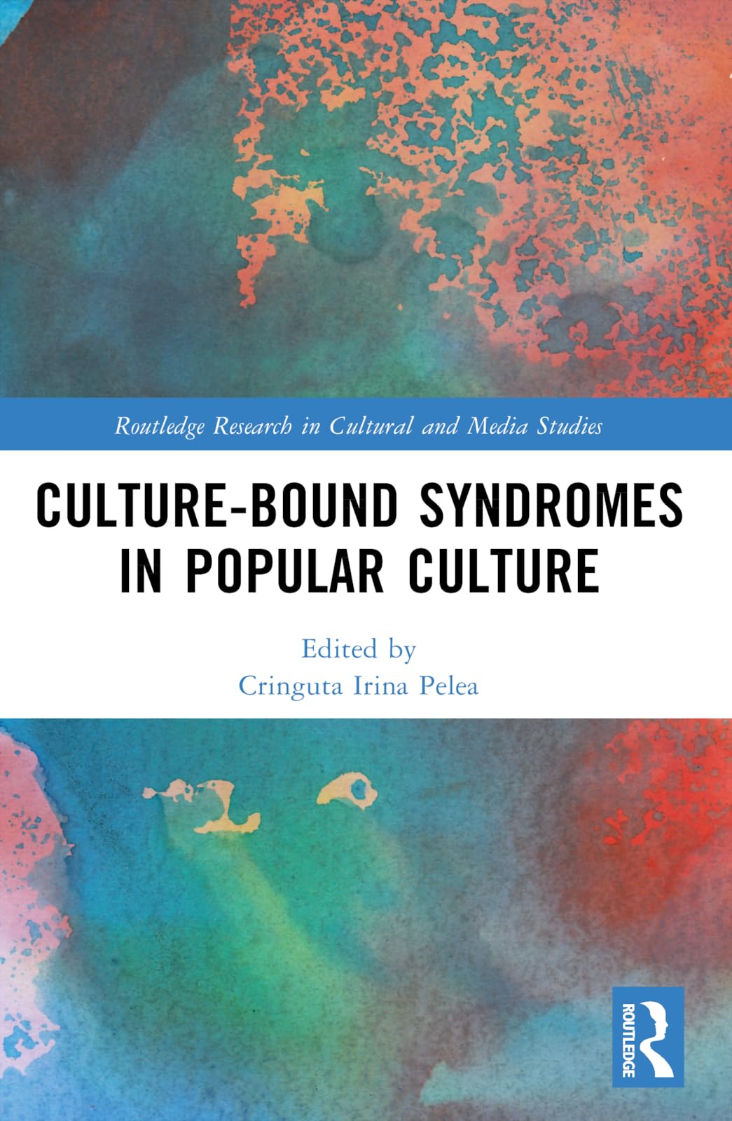 Culture-Bound Syndromes in Popular Culture (Routledge Research in Cultural and Media Studies)