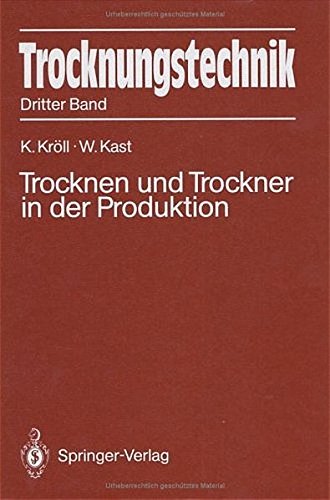 Trocknungstechnik: Dritter Band Trocknen und Trockner in der Produktion