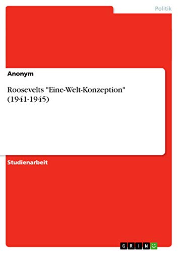 Roosevelts Eine-Welt-Konzeption (1941-1945)