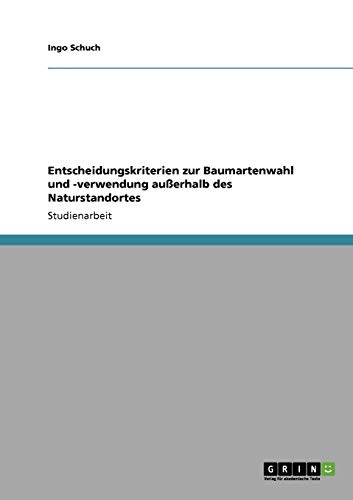Entscheidungskriterien zur Baumartenwahl und -verwendung außerhalb des Naturstandortes