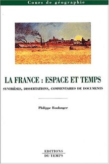 La France : Espace et temps, synthèses, dissertations et commentaires de textes von Boulanger, Philippe | Buch | Zustand gut