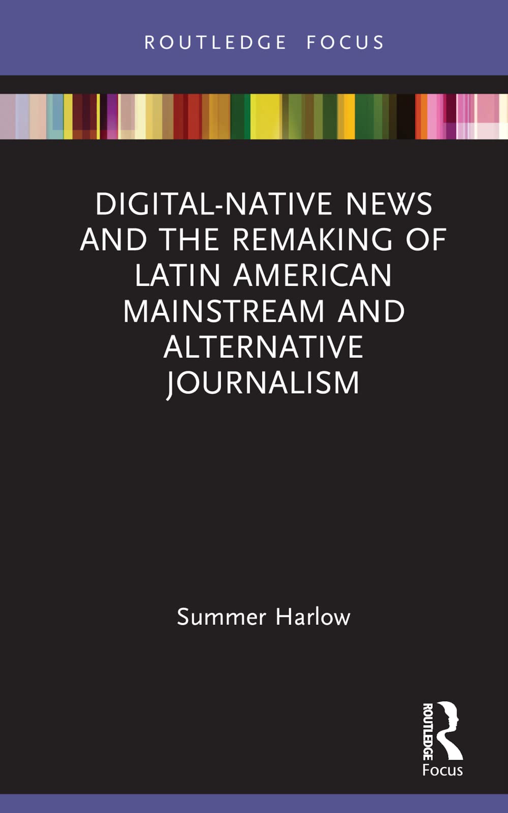 Digital-Native News and the Remaking of Latin American Mainstream and Alternative Journalism (Disruptions: Studies in Digital Journalism)