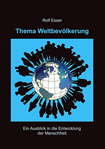 Thema Weltbevölkerung: Ein Ausblick in die Entwicklung der Menschheit