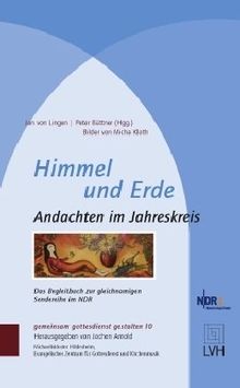 Himmel und Erde: Andachten im Jahreskreis