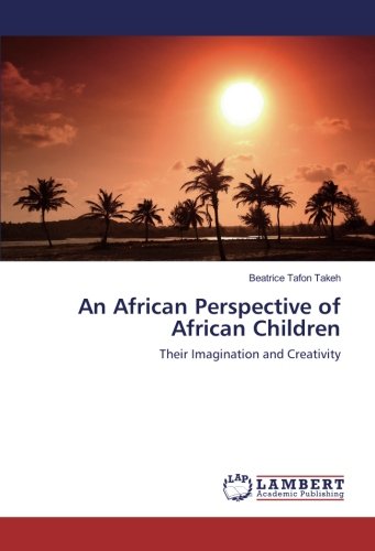 An African Perspective of African Children: Their Imagination and Creativity