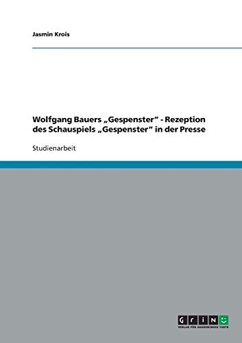 Wolfgang Bauers Gespenster - Rezeption des Schauspiels Gespenster in der Presse