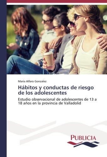 Hábitos y conductas de riesgo de los adolescentes: Estudio observacional de adolescentes de 13 a 18 años en la provincia de Valladolid