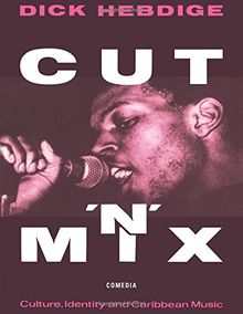 Cut `n' Mix: Culture, Identity and Caribbean Music (Comedia)