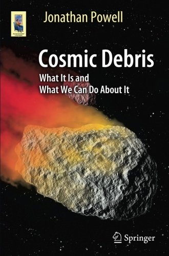 Cosmic Debris: What It Is and What We Can Do About It (Astronomers' Universe)