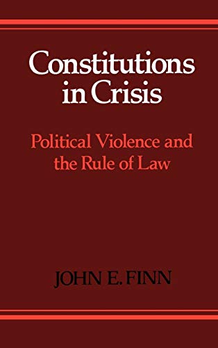 Constitutions in Crisis: Political Violence and the Rule of Law
