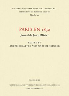Paris en 1830: Journal de Juste Olivier (North Carolina Studies in the Romance Languages and Literatures)