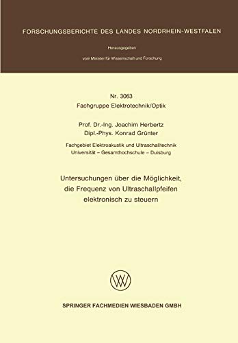 Untersuchungen über die Möglichkeit, die Frequenz von Ultraschallpfeifen elektronisch zu steuern (Forschungsberichte des Landes Nordrhein-Westfalen, 3063, Band 3063)