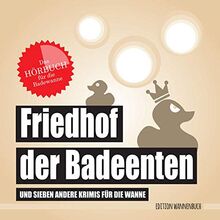 Friedhof der Badeenten: ... und sieben andere Krimis für die Wanne (Hörbuch)