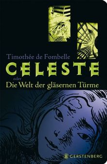 Céleste: oder Die Welt der gläsernen Türme