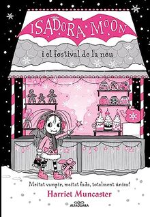 La Isadora Moon i el Festival de la Neu (Grans històries de la Isadora Moon 6): Un llibre màgic amb purpurina a la coberta! (Harriet Muncaster, Band 6)