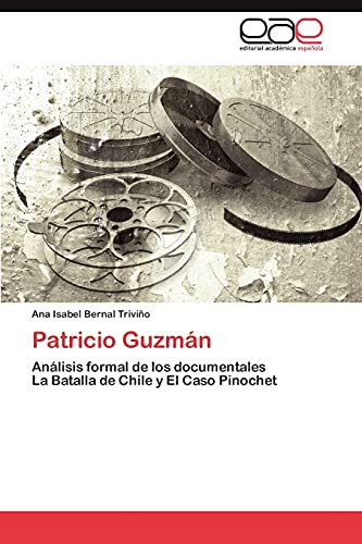 Patricio Guzmán: Análisis formal de los documentales La Batalla de Chile y El Caso Pinochet