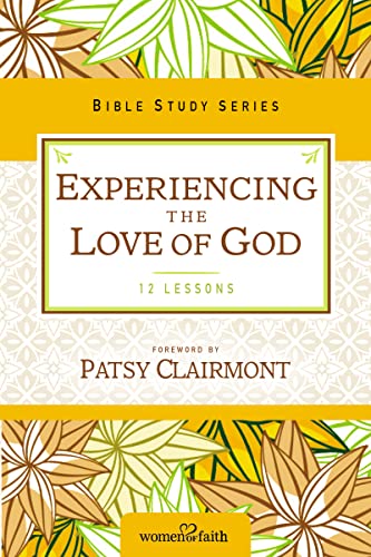 Experiencing the Love of God (Women of Faith Study Guide Series)