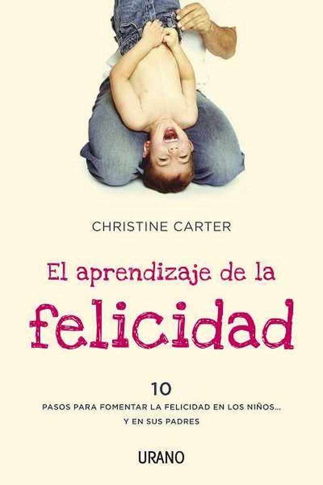 El Aprendizaje de La Felicidad: 10 pasos para fomentar la felicidad en ...