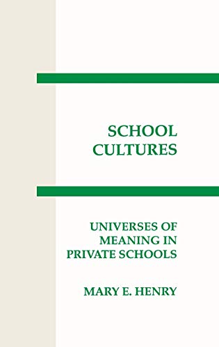 Schooling Cultures: Universes of Meaning in Private School (Interpretive Perspectives on Education and Policy)