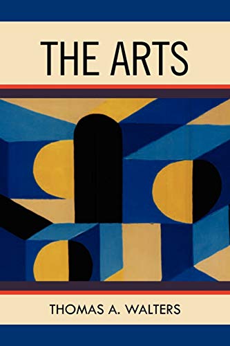 The Arts: A Comparative Approach to the Arts of Painting, Sculpture, Architecture, Music and Drama