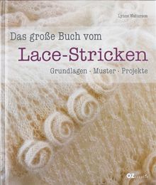 Das große Buch vom Lace-Stricken: Grundlagen, Muster, Projekte von Lynne Watterson | Buch | Zustand gut