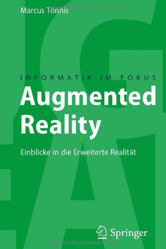 Marcus Tonnis Augmented Reality, Einblicke In Die Erweiterte Realität (Informatik Im Fokus) (German Edition)