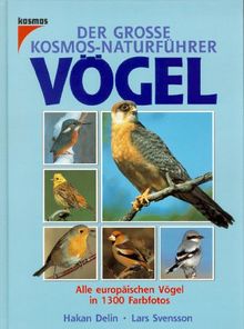 Der Große Kosmos- Naturführer Vögel. Alle europäischen Vögel von Delin, Hakan, Svensson, Lars | Buch | Zustand sehr gut