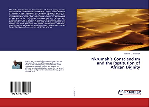 Nkrumah’s Consciencism and the Restitution of African Dignity