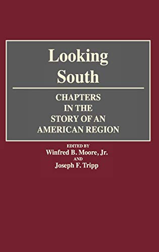 Looking South: Chapters in the Story of an American Region (Contributions in American History)