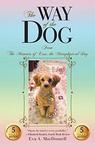 The Way of the Dog: From The Memoirs of Eros, the Metaphysical Dog
