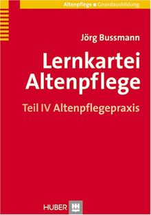 Lernkartei Altenpflege. Altenpflegepraxis Teil 4: TEIL IV