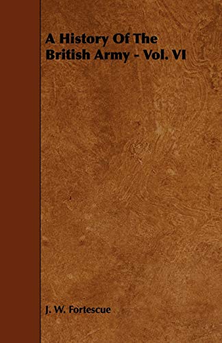 A History Of The British Army - Vol. VI