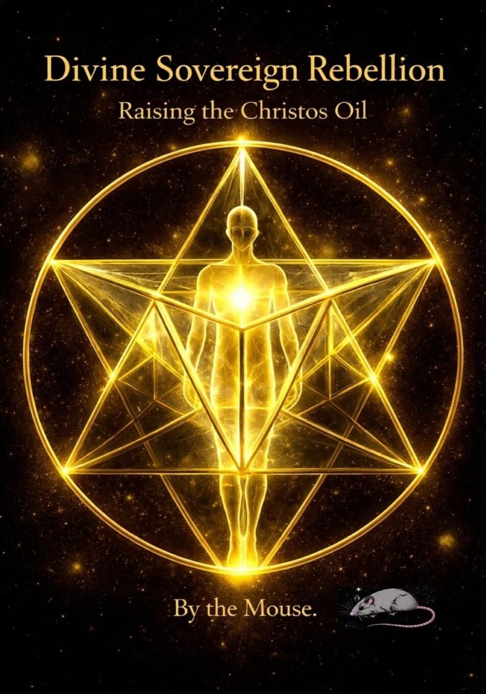 Divine Sovereign Rebellion. Raising the Christos Oil