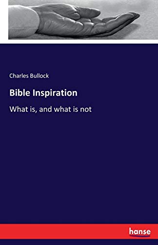 Bible Inspiration: What is, and what is not