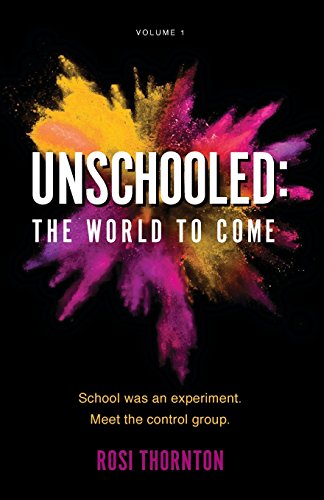 Unschooled: The World to Come (Marks We Make, Band 1)