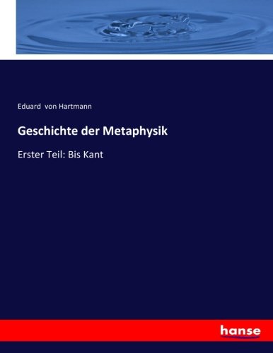 Geschichte der Metaphysik: Erster Teil: Bis Kant