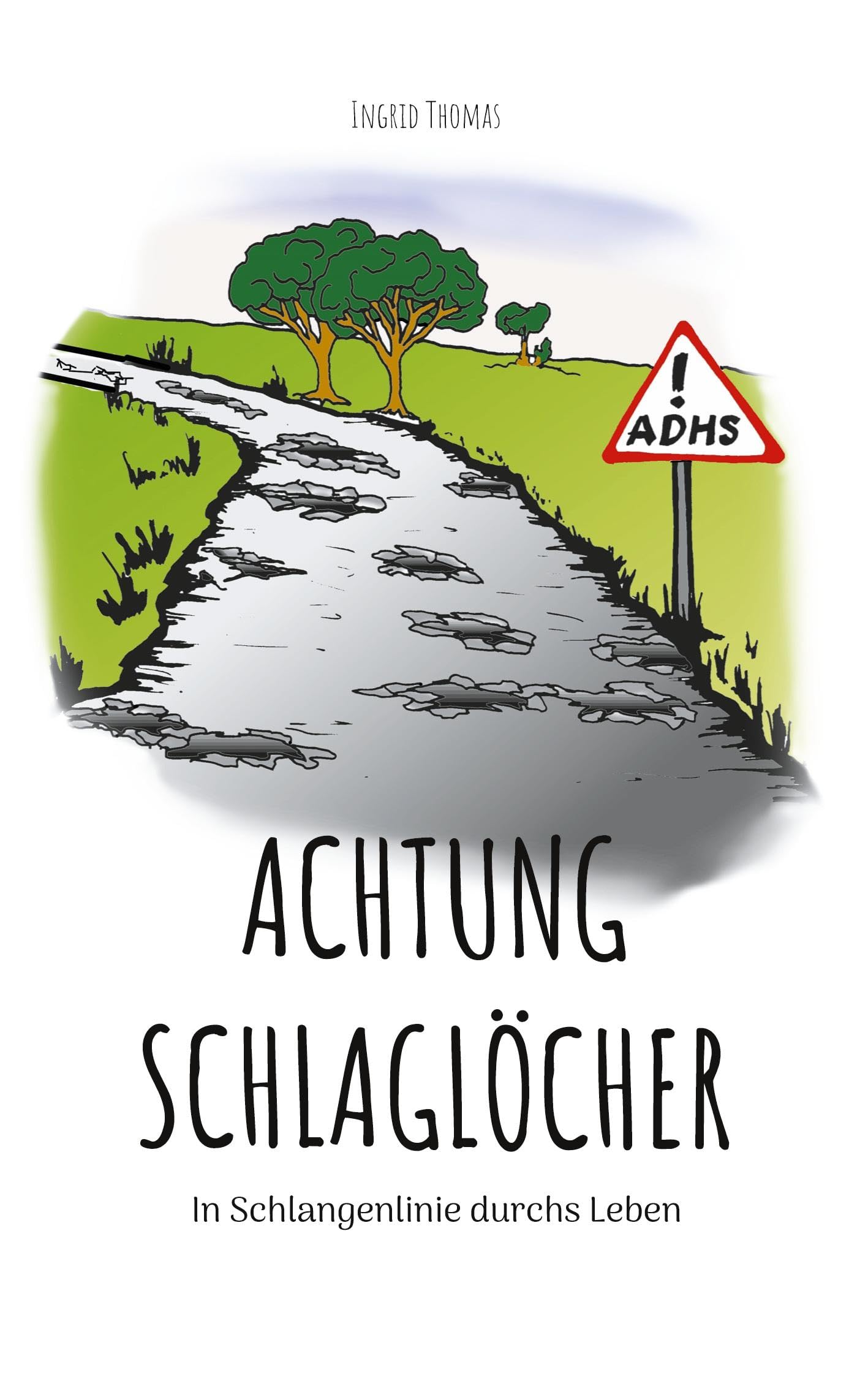Achtung Schlaglöcher: In Schlangenlinie durchs Leben