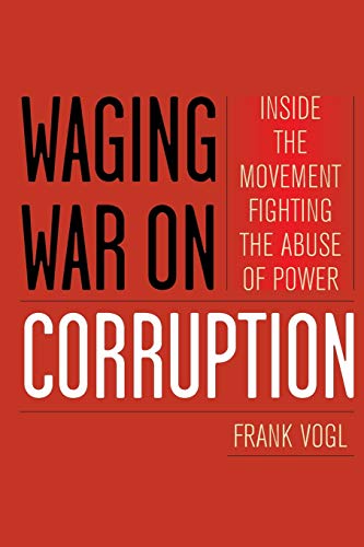 Waging War on Corruption: Inside the Movement Fighting the Abuse of Power
