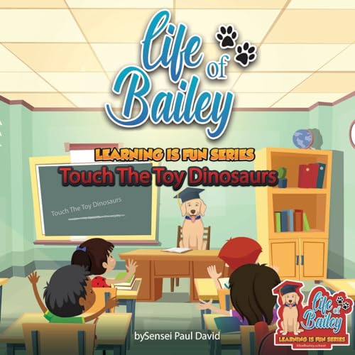 Life of Bailey Learning Is Fun Series: Touch The Toy Dinosaurs